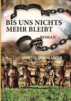 Bis uns nichts mehr bleibt: Historischer Roman