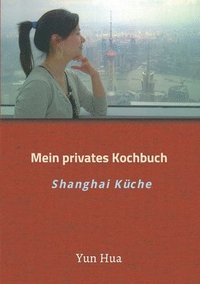 bokomslag Mein privates Kochbuch: Shanghai Küche