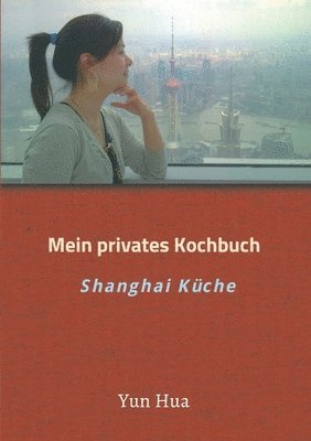 Mein privates Kochbuch: Shanghai Küche 1