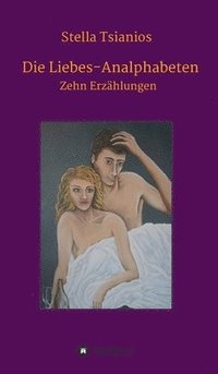 bokomslag Die Liebes-Analphabeten: Zehn Erzählungen
