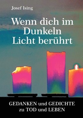 bokomslag Wenn dich im Dunkeln ein Licht berührt: Gedanken und Gedichte zu Tod und Leben