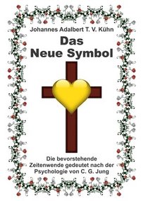 bokomslag Das Neue Symbol: Die bevorstehende Zeitenwende gedeutet nach der Psychologie von C. G. Jung