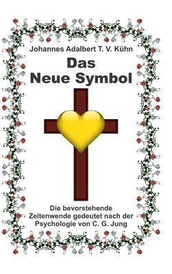 Das Neue Symbol: Die bevorstehende Zeitenwende gedeutet nach der Psychologie von C. G. Jung 1