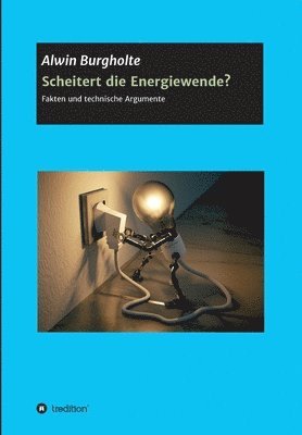 bokomslag Scheitert die Energiewende?: Fakten und technische Argumente