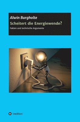 bokomslag Scheitert die Energiewende?: Fakten und technische Argumente