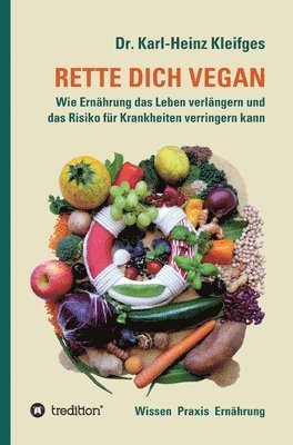 Rette Dich Vegan: Wie Ernährung das Leben verlängern und das Risiko für Krankheiten verringern kann 1