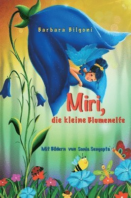 Barbara Bilgoni - Miri, die kleine Blumenelfe, Inbunden