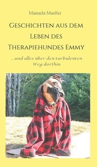bokomslag Geschichten aus dem Leben des Therapiehundes Emmy: ...und alles über ihren turbulenten Weg dahin