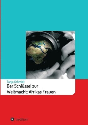 bokomslag Der Schlüssel zur Weltmacht: Afrikas Frauen