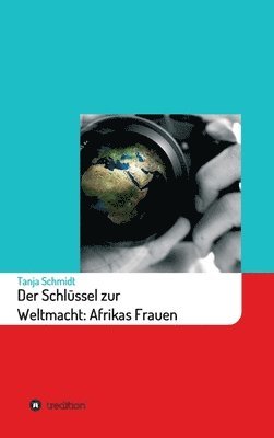 bokomslag Der Schlüssel zur Weltmacht: Afrikas Frauen