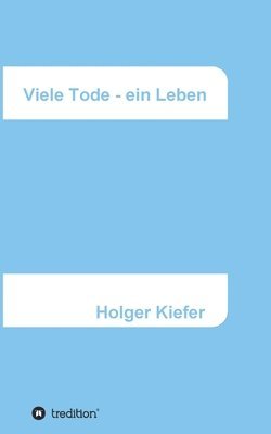 bokomslag Viele Tode - ein Leben: Harmonie und Glück - ein Lernprozess