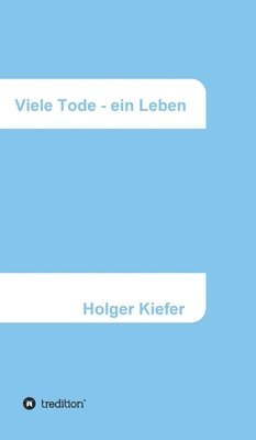 Viele Tode - ein Leben: Harmonie und Glück - ein Lernprozess