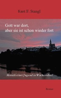 bokomslag Gott war dort, aber sie ist schon wieder fort: Mosaik einer Jugend in Wackersdorf