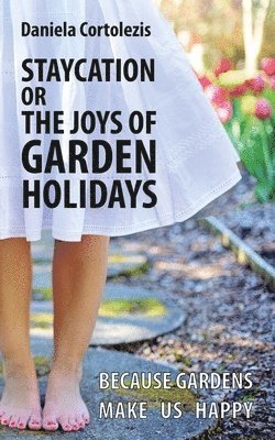 Staycation or the Joys of Garden Holidays 1