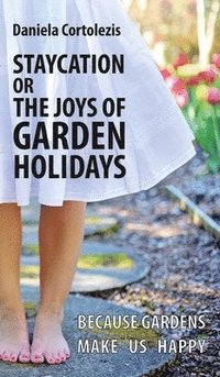bokomslag Staycation or the Joys of Garden Holidays