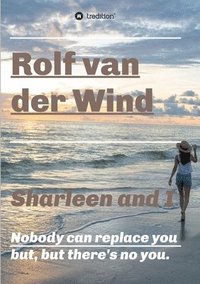 bokomslag Sharleen and I: Nobody can replace you but, but there's no you.