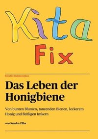 bokomslag KitaFix-Rahmenplan 'Das Leben der Honigbiene': Von bunten Blumen, tanzenden Bienen, leckerem Honig und fleißigen Imkern