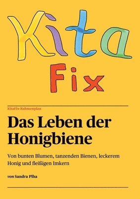 bokomslag KitaFix-Rahmenplan 'Das Leben der Honigbiene': Von bunten Blumen, tanzenden Bienen, leckerem Honig und fleißigen Imkern