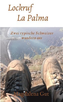 Lockruf La Palma: Zwei typische Schweizer wandern aus 1