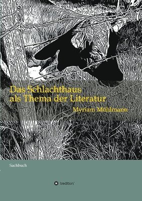 Myriam Möhlmann - Das Schlachthaus als Thema der Literatur: Sachbuch, Häftad