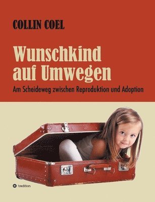 bokomslag Wunschkind auf Umwegen: Am Scheideweg zwischen Reproduktion und Adoption