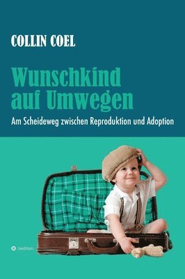 bokomslag Wunschkind auf Umwegen: Am Scheideweg zwischen Reproduktion und Adoption