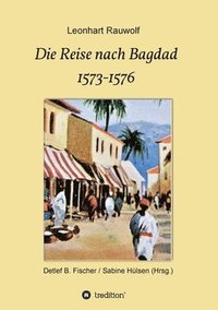 bokomslag Die Reise nach Bagdad 1573-1576