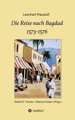 bokomslag Die Reise nach Bagdad 1573-1576