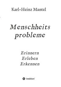 bokomslag Menschheitsprobleme: Erinnern, Erleben, Erkennen