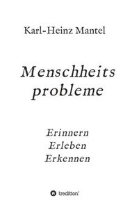 bokomslag Menschheitsprobleme: Erinnern, Erleben, Erkennen