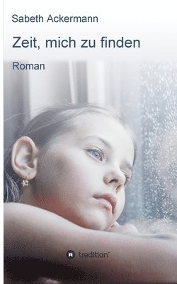 Zeit, mich zu finden: Roman 1