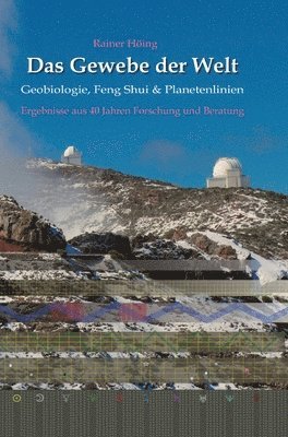 bokomslag Das Gewebe der Welt - Geobiologie, Feng Shui & Planetenlinien: Ergebnisse aus 40 Jahren Beratung und Forschung