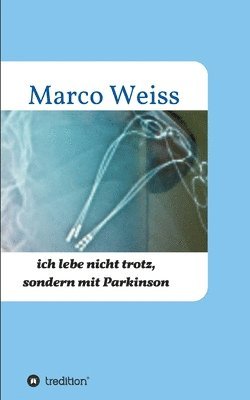 bokomslag Ich lebe nicht trotz, sondern mit Parkinson