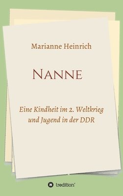 bokomslag Nanne - Eine Kindheit im 2. Weltkrieg und Jugend in der DDR