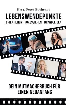 bokomslag Lebenswendepunkte: Orientieren - Fokussieren - Dranbleiben: Dein Mutmacherbuch für einen Neuanfang