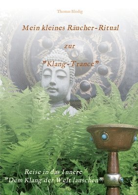 Mein kleines Räucher-Ritual zur Klang-Trance: Dem Klang der Welt lauschen 1