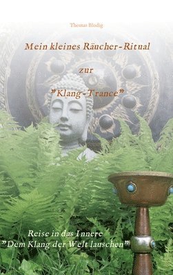 Mein kleines Räucher-Ritual zur 'Klang-Trance': Dem Klang der Welt lauschen 1