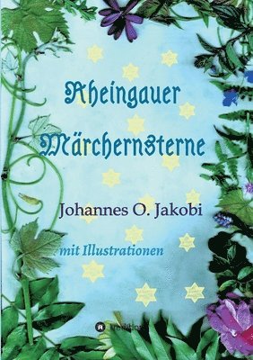 Johannes O. Jakobi - Rheingauer Märchensterne: Mit Illustrationen, Häftad