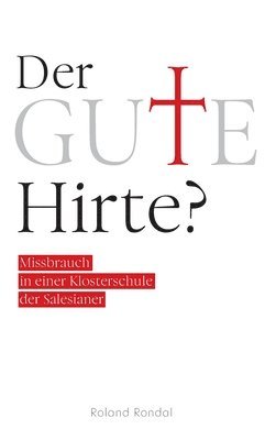 bokomslag Der gute Hirte?: Missbrauch in einer Klosterschule der Salesianer