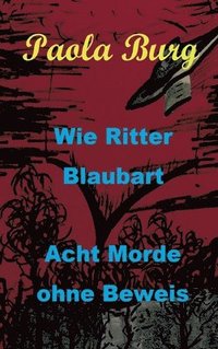 bokomslag Wie Ritter Blaubart: Acht Morde ohne Beweis