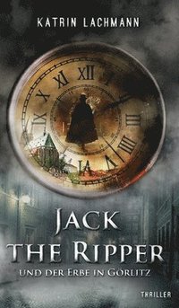 bokomslag Jack the Ripper und der Erbe in Görlitz