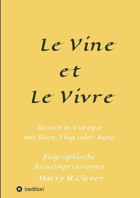 bokomslag Le Vine et Le Vivre: Frankreich, Ursprung von Familie und Wein ?
