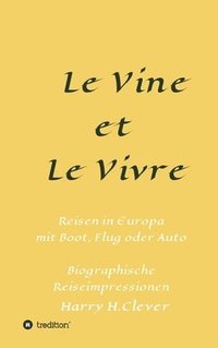 bokomslag Le Vine et Le Vivre: Frankreich, Ursprung von Familie und Wein ?