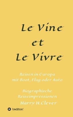 bokomslag Le Vine et Le Vivre: Frankreich, Ursprung von Familie und Wein ?
