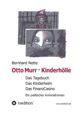 bokomslag Otto Murr. Kinderhölle: Das Tagebuch. Das Kinderheim. Das FinanzCasino. Ein politischer Kriminalroman