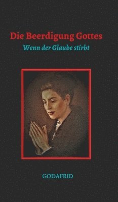 Die Beerdigung Gottes: Wenn der Glaube stirbt 1