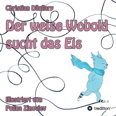 Christian Däullary - Der weise Wobold sucht das Eis, Häftad