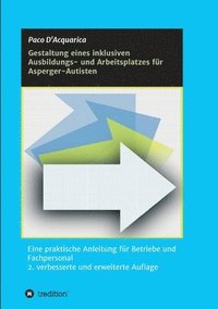 bokomslag Gestaltung eines inklusiven Ausbildungs- und Arbeitsplatzes für Asperger-Autisten: Eine praktische Anleitung für Betriebe und Fachpersonal 2. verbesse