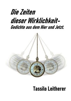 bokomslag Die Zeiten dieser Wirklichkeit - Gedichte