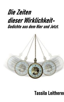 bokomslag Die Zeiten dieser Wirklichkeit - Gedichte